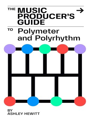 cover image of The Music Producer's Guide to Polymeter and Polyrhythm